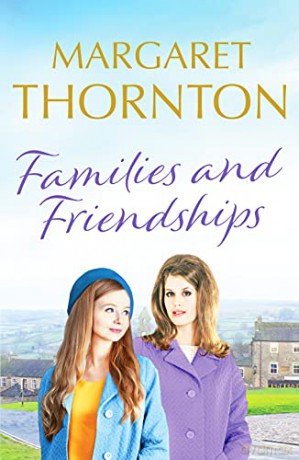 Families and Friendships: An enchanting Yorkshire saga of marriage and motherhood: 2 (Yorkshire Sagas) - Thornton [KSIĄŻKA]