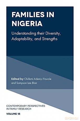 Families in Nigeria: Understanding their Diversity, Adaptability, and Strengths (Contemporary Perspectives in Family Research) (Contemporary Perspectives in Family Research, 18) [KSIĄŻKA]