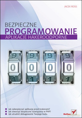 Bezpieczne programowanie. Aplikacje hakeroodporne [KSIĄŻKA]