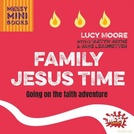 Family Jesus Time: Going on the faith adventure - Lucy Moore [KSIĄŻKA]