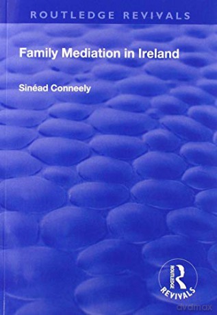 Family Mediation in Ireland (Routledge Revivals) - Sinéad Conneely [KSIĄŻKA]