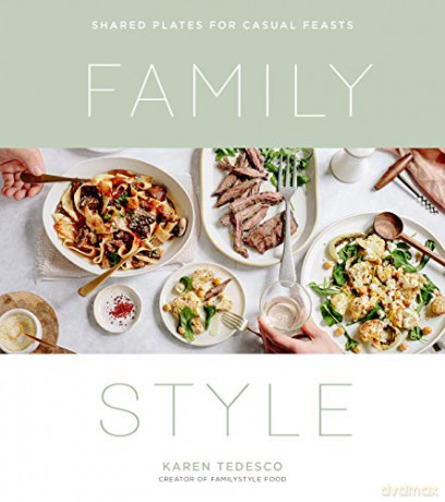 Family Style: Shared Plates for Casual Feasts - Karen Tedesco [KSIĄŻKA]