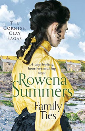Family Ties: A captivating heart-wrenching saga (Cornish Clay Sagas): 3 (The Cornish Clay Sagas) - Rowena Summers [KSIĄŻKA]
