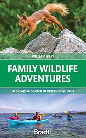 Family Wildlife Adventures: 50 breaks in search of Britain's Wildlife (Bradt Travel Guides (Bradt on Britain)) - William Gray [KSIĄŻKA]