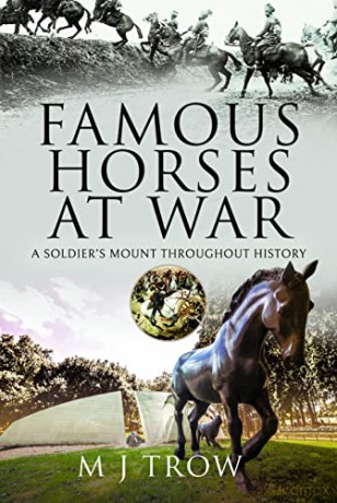 Famous Horses at War: A Soldier's Mount Throughout History - M J Trow [KSIĄŻKA]