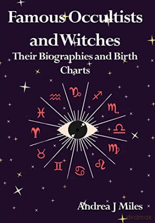 Famous Occultists and Witches: Their Biographies and Birth Charts - Andrea J Miles [KSIĄŻKA]