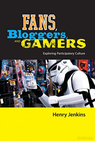 Fans, Bloggers and Gamers: Essays on Participatory Culture: Exploring Participatory Culture - Henry Jenkins [KSIĄŻKA]