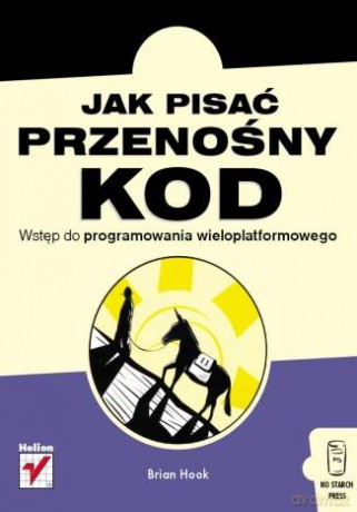 Jak pisać przenośny kod. Wstęp do programowania wieloplatformowego [KSIĄŻKA]
