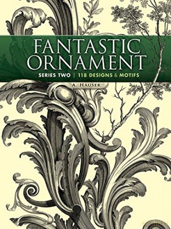 Fantastic Ornament, Series Two: 118 Designs and Motifs (Dover Pictorial Archive) - A. Hauser [KSIĄŻKA]