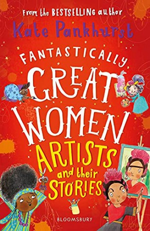 Fantastically Great Women Artists and Their Stories - Kate Pankhurst [KSIĄŻKA]