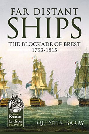 Far Distant Ships: The Blockade of Brest 1793-1815 (From Reason to Revolution) - Quintin Barry [KSIĄŻKA]