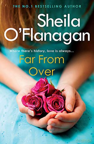 Far From Over: A refreshing romance novel of humour and warmth - Sheila O'Flanagan [KSIĄŻKA]