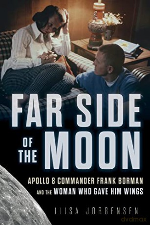 Far Side of the Moon: Apollo 8 Commander Frank Borman and the Woman Who Gave Him Wings - Liisa Jorgensen [KSIĄŻKA]
