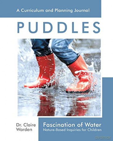 Fascination of Water: Puddles: Nature-Based Inquiries for Children: 1 (Fascination Series) - Dr. Claire Warden [KSIĄŻKA]
