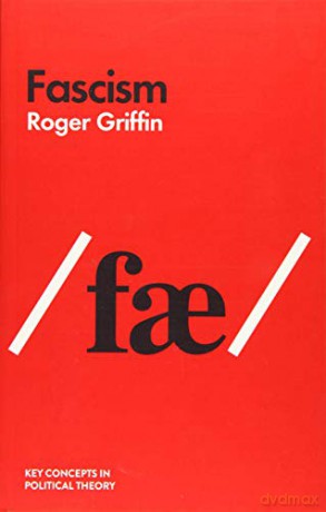 Fascism (Key Concepts in Political Theory) - Roger Griffin [KSIĄŻKA]