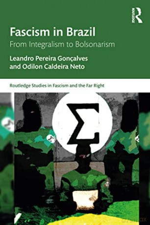 Fascism in Brazil: From Integralism to Bolsonarism (Routledge Studies in Fascism and the Far Right) - Leandro Pereira Gonçalves [KSIĄŻKA]