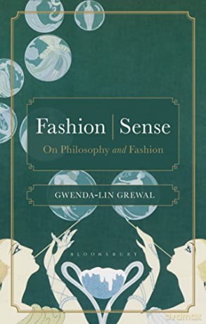 Fashion | Sense: On Philosophy and Fashion - Gwenda-lin Kaur Grewal [KSIĄŻKA]