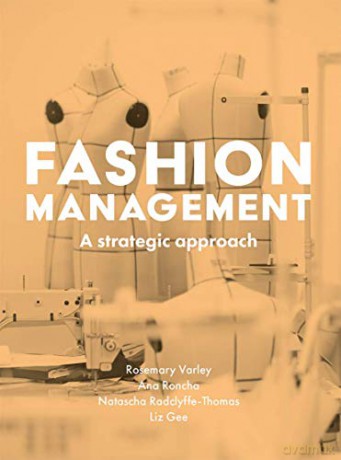 Fashion Management: A Strategic Approach - Rosemary Varley [KSIĄŻKA]