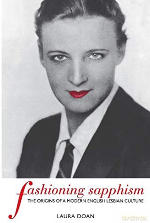 Fashioning Sapphism: The Origins of a Modern English Lesbian Culture (Between Men-Between Women: Lesbian and Gay Studies) - Laura Doan [KSIĄŻKA]