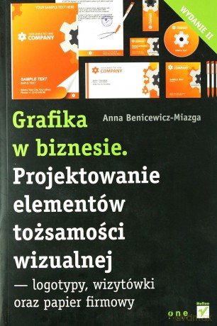 Grafika w biznesie. Projektowanie elementów tożsamości wizualnej - logotypy, wizytówki oraz papier firmowy. Wydanie II [KSIĄŻKA]