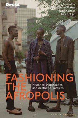 Fashioning the Afropolis: Histories, Materialities and Aesthetic Practices (Dress Cultures) - Kerstin Pinther [KSIĄŻKA]