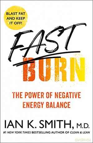 Fast Burn!: The Power of Negative Energy Balance - Ian K Smith [KSIĄŻKA]