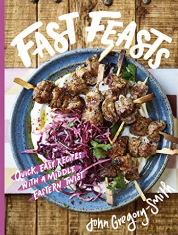 Fast Feasts: Quick, easy recipes with a Middle Eastern twist - John Gregory-Smith [KSIĄŻKA]