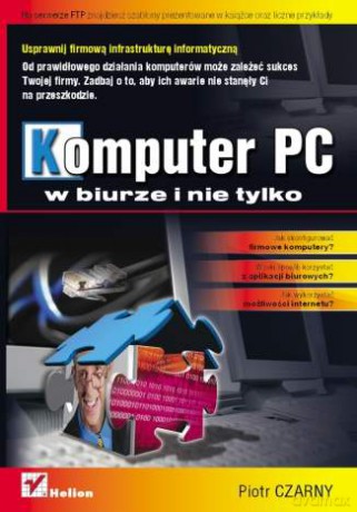 Komputer PC w biurze i nie tylko [KSIĄŻKA]