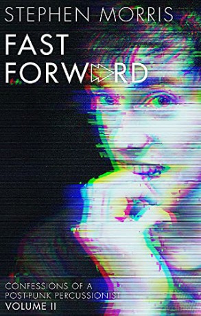 Fast Forward: Confessions of a Post-Punk Percussionist: Volume II - Stephen Morris [KSIĄŻKA]