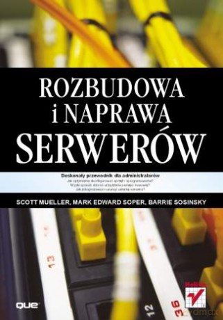 Rozbudowa i naprawa serwerów [KSIĄŻKA]