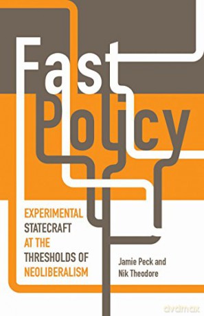 Fast Policy: Experimental Statecraft at the Thresholds of Neoliberalism - Nik Theodore [KSIĄŻKA]