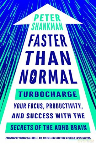 Faster Than Normal: Turbocharge Your Focus, Productivity, and Success with the Secrets of the ADHD Brain - Peter Shankman [KSIĄŻKA]