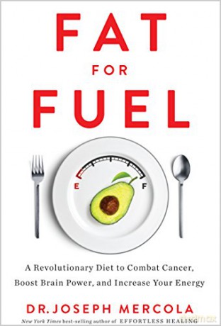 Fat for Fuel: A Revolutionary Diet to Combat Cancer, Boost Brain Power, and Increase Your Energy - Dr. Joseph Mercola [KSIĄŻKA]