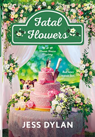 Fatal Flowers: A Flower House Mystery: 3 - Jess Dylan [KSIĄŻKA]