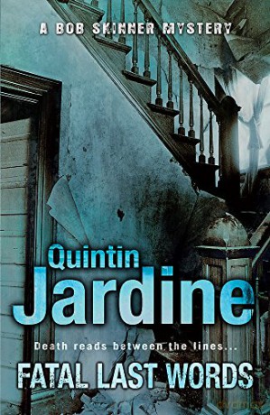 Fatal Last Words (Bob Skinner series, Book 19): A gritty crime novel of celebrity and murder - Quintin Jardine [KSIĄŻKA]
