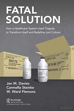 Fatal Solution: How a Healthcare System Used Tragedy to Transform Itself and Redefine Just Culture - Jan M. Davies MSc MD FRCPC FRAeS [KSIĄŻKA]