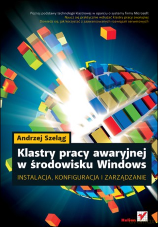 Klastry pracy awaryjnej w środowisku Windows. Instalacja, konfiguracja i zarządzanie [KSIĄŻKA]