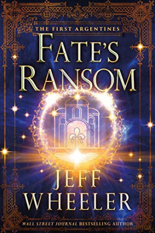 Fate's Ransom: 4 (The First Argentines) - Jeff Wheeler [KSIĄŻKA]