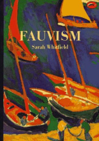 Fauvism: (World of Art): 0 - Sarah Whitfield [KSIĄŻKA]