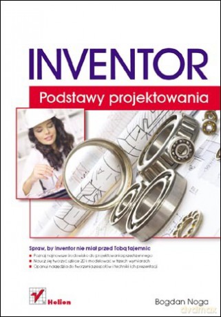 Inventor. Podstawy projektowania [KSIĄŻKA]