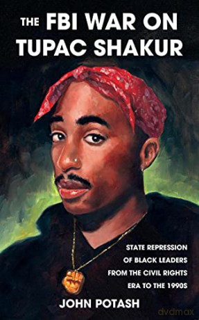Fbi War On Tupac Shakur, The: State Repression of Black Leaders From the Civil Rights Era to the 1990s (Real World) - John Potash [KSIĄŻKA]