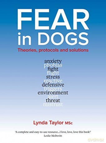 Fear In Dogs: Theories, Protocols and Solutions - Lynda Taylor [KSIĄŻKA]