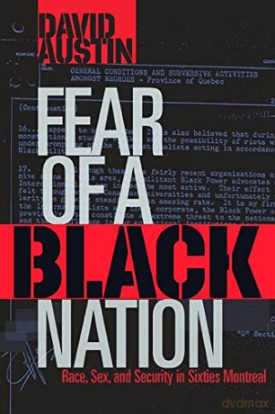 Fear of a Black Nation: Race, Sex, and Security in Sixties Montreal - David Austin [KSIĄŻKA]