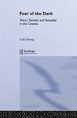 Fear of the Dark: 'Race', Gender and Sexuality in the Cinema (Routledge Philosophy Guidebooks (Hardcover)) - Lola Young [KSIĄŻKA]