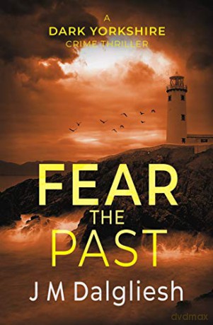 Fear the Past (5) (Dark Yorkshire) - J M Dalgliesh [KSIĄŻKA]