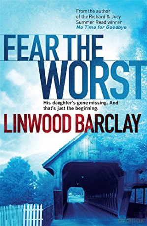 Fear the Worst - Linwood Barclay [KSIĄŻKA]