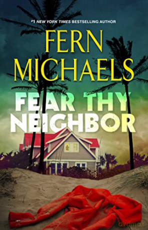 Fear Thy Neighbor: A Riveting Novel of Suspense - Fern Michaels [KSIĄŻKA]