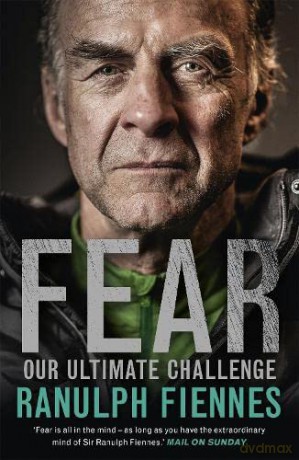 Fear: Our Ultimate Challenge - Ranulph Fiennes [KSIĄŻKA]