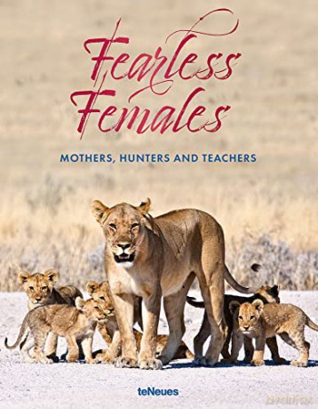 Fearless Females: Mothers, Hunters and Teachers - Mario Ludwig [KSIĄŻKA]