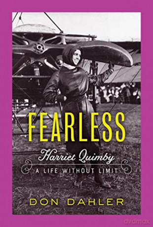 Fearless: Harriet Quimby A Life without Limit - Don Dahler [KSIĄŻKA]